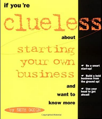 Book cover of If You're Clueless about Starting Your Own Business by Seth Godin Book cover of If You're Clueless about Starting Your Own Business by Seth Godin
